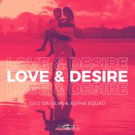 Geo Da Silva & Alpha Squad - Love & Desire