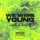Anto & Lyle M - We Were Young (Extended Mix)