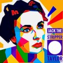 Jack The Stripper - Taylor! (Original Mix)