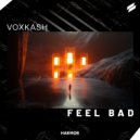 VOXKASH - Feel Bad (Original Mix)