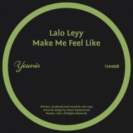 Lalo Leyy - Make Me Feel Like