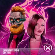 Denis First & EMSHE - Don\'t Lie