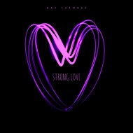 Max Forword - Strong love