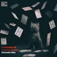 Dextramine 90 - Heart Is A Cyclone