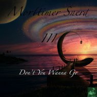 Morttimer Snerd III - Don\'t U Wanna Go