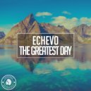 Echevo - The Greatest Day (Original Mix)