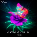 P-trixxx - Uma vida só (Original Mix)