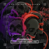 Powerbounce - I Ain\'t Thinking About You