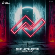 Maxzy x LXYN & EarthCK - On My Mind