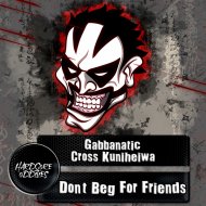 Gabbanatic & Cross Kuniheiwa - Don\'t Beg For Friends