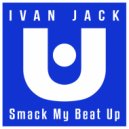 Ivan Jack - Smack My Beat Up (Original Mix)