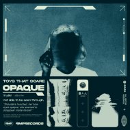 Toys That Scare - Opaque