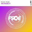 M.I.K.E. Push - We Made It