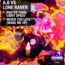 A.B Vs Lone Raver - Faster Than Light Speed