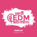 Hard EDM Workout - Hung Up