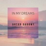 Artur Sadowy - In my dreams