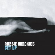 Robbie Hardkiss  - Get Up