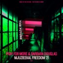 Pray For More & Barbara Douglas - Mjuzieekal Freedom (Pray for More\'s Anthem Mix)