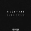 Bigstate - Lady House (Original Mix)