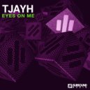 TJayH - Eyes on me