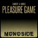 Lambert & Handle - Pleasure Game (Original Mix)
