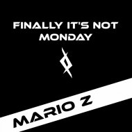 Mario Z - Finally It\'s Not Monday