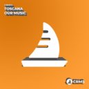 Toscana - Our Music (Original Mix)