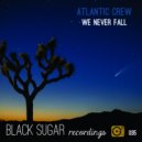 Atlantic Crew - We Never Fall (Original Mix)