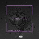 SHAPE OF MIND - Over You (Extended Mix)