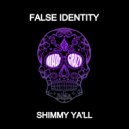 False Identity - Shimmy Ya\'ll (Original Mix)