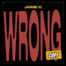 Jame C - Wrong (Original Mix)