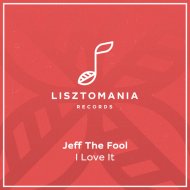 Jeff The Fool - I Love It