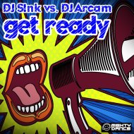 DJ S!nk vs. DJ Arcam - Get Ready
