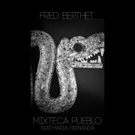 Fred Berthet Feat​. ​Maria Fernanda - Mixteca Pueblo