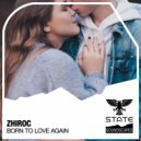 Zhiroc - Born To Love Again (Extended Mix)