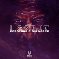 Berserkz & Sik Korez - I Got It