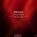 Dexick - Only Now (Original Mix)