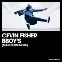 Cevin Fisher - BBoy\'s (Make Some Noise) (Radio Edit)