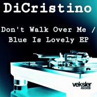 DiCristino - Don\'t Walk Over Me