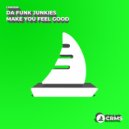 Da Funk Junkies - Make You Feel Good (Radio Edit)