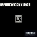 LX - Control (Original Mix)