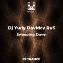Dj Yuriy Davidov RuS - Sweeping Down