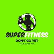 SuperFitness - Don\'t Go Yet