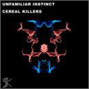 Unfamiliar Instinct - Cereal Killers