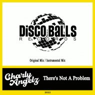 Charly Angelz - There\'s Not A Problem