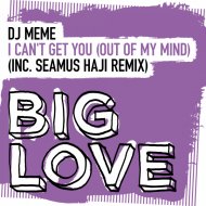 DJ Meme - I Can\'t Get You (Out Of My Mind)