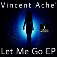 Vincent Ache\' - Let Me Go