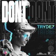 TRYDEZ - Don\'t