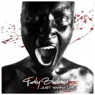 Funky Blackman - Just Wanna Live