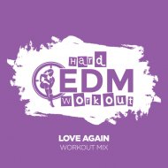 Hard EDM Workout - Love Again